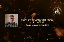 Matrix Drops Computeres mérés során derült ki, hogy rontás van rajtam